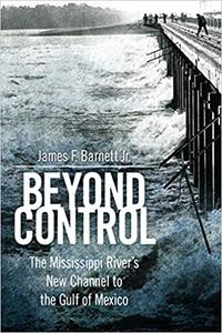 Beyond Control The Mississippi River's New Channel to the Gulf of Mexico