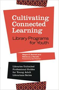 Cultivating Connected Learning Library Programs for Youth