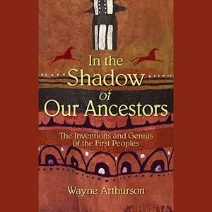 In the Shadow of Our Ancestors [Audiobook]