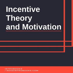Incentive Theory and Motivationby Introbooks Team