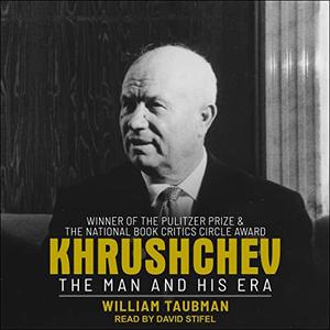 Khrushchev The Man and His Era [Audiobook]