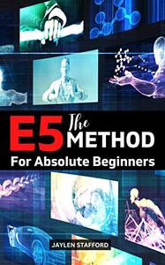 The E5 Method For Absolute Beginners