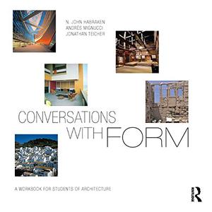 Conversations With Form A Workbook for Students of Architecture