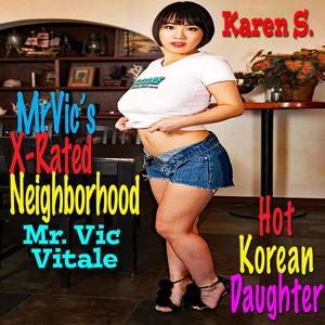 Mr. Vic's X-Rated Neighborhood Hot Korean Daughterby Vic Vitale
