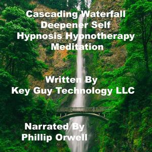 Cascading Waterfall Self Hypnosis Hypnotherapy Meditation by Key Guy Technology LLC