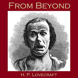 From Beyond by Howard Lovecraft