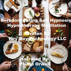 Boredom Eating Self Hypnosis Hypnotherapy Mediationby Key Guy Technology LLC