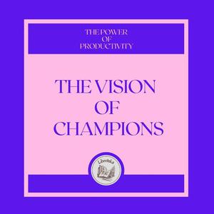 The Vision of Champions The power of productivityby LIBROTEKA