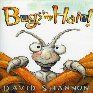 Bugs in My Hair!by David Shannon