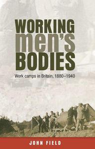 Working men's bodies Work camps in Britain, 1880-1940