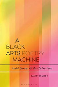 A Black Arts Poetry Machine Amiri Baraka and the Umbra Poets