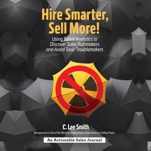 Hire Smarter, Sell More!by C. Lee Smith