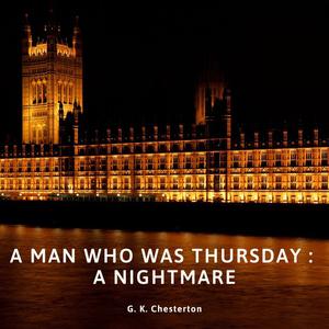 Man Who Was Thursday , The A Nightmareby G.K.Chesterton
