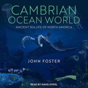 Cambrian Ocean World Ancient Sea Life of North America [Audiobook]