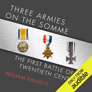 Three Armies on the Somme The First Battle of the Twentieth Century [Audiobook]
