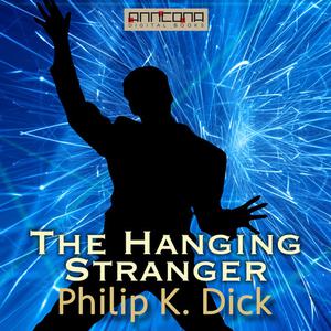 The Hanging Strangerby Philip Dick