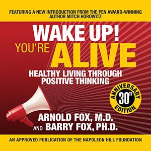 Wake Up! You're Alive Healthy Living Through Positive Thinking [Audiobook]
