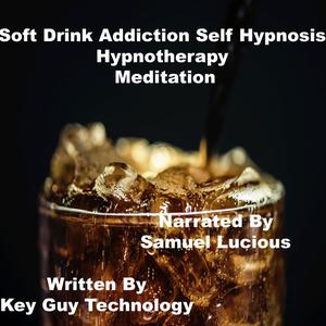 Soft Drink Addiction Self Hypnosis Hypnotherapy Meditationby Key Guy Technology