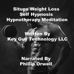 Situps Weight Loss Self Hypnosis Hypnotherapy Meditation by Key Guy Technology LLC