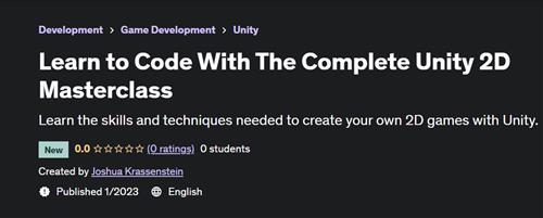 Learn to Code With The Complete Unity 2D Masterclass