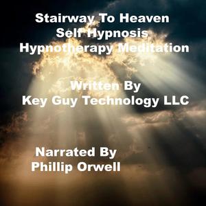 Stairway To Heaven Self Hypnosis Hypnotherapy Meditationby Key Guy Technology LLC