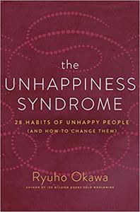 The Unhappiness Syndrome 28 Habits of Unhappy People