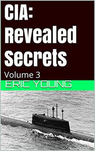 CIA Revealed Secrets Volume 3