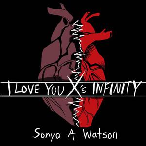I Love You Xs Infinityby Sonya A Watson