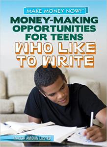 Money-Making Opportunities for Teens Who Like to Write