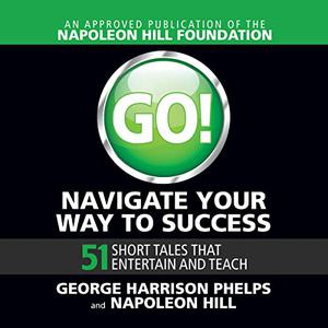Go! Navigate Your Way to Success 51 Short Tales That Entertain and Teach [Audiobook]