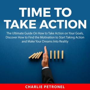 Time to Take Actionby Charlie Petronel