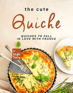 The Cute Quiche Quiches to Fall in Love with France