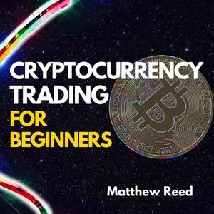 Cryptocurrency Trading for Beginnersby Matthew Reed