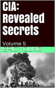 CIA Revealed Secrets  Volume 5