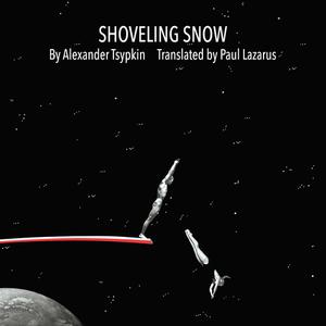 SHOVELING SNOWby Alexander Tsypkin, Paul Lazarus
