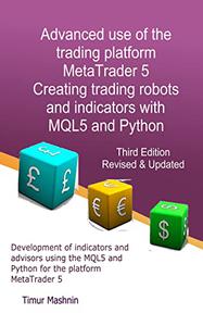 Advanced use of the trading platform MetaTrader 5. Creating trading robots and indicators with MQL5 and Python