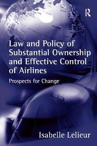 Law and Policy of Substantial Ownership and Effective Control of Airlines Prospects for Change