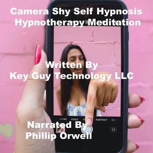 Camera Shy Self Hypnosis Hypnotherapy Meditationby Key Guy Technology LLC