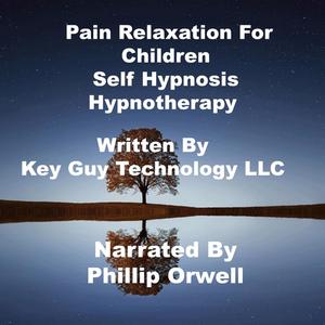 Pain Relaxation For Children Self Hypnosis Hypnotherapy Meditationby Key Guy Technology LLC
