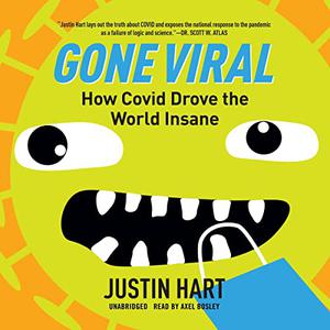 Gone Viral How COVID Drove the World Insane [Audiobook]
