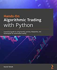 Hands-On Algorithmic Trading with Python  A practical guide to using NumPy, pandas, MatDescriptionlib, and Quantopian 