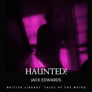 Haunted!by Jack Edwards