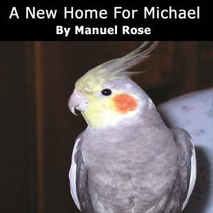 A New Home For Michaelby Manuel Rose