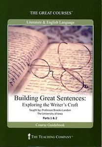 Building Great Sentences Exploring the Writer's Craft