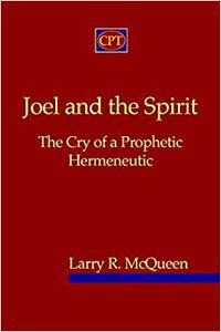 Joel And The Spirit The Cry Of A Prophetic Hermeneutic