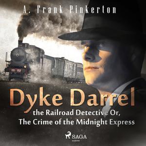 Dyke Darrel the Railroad Detective Or, The Crime of the Midnight Expressby A. Frank. Pinkerton