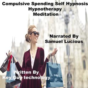 Compulsive Spending Self Hypnosis Hypnotherapy Meditationby Key Guy Technology