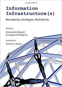Information Infrastructure(s) Boundaries, Ecologies, Multiplicity