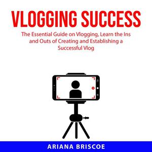 Vlogging Success by Ariana Briscoe