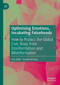 Optimising Emotions, Incubating Falsehoods How to Protect the Global Civic Body from Disinformation and Misinformation